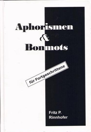 Aphorismen & Bonmots für Fortgeschrittene - Autor Dr. Rinnhofer